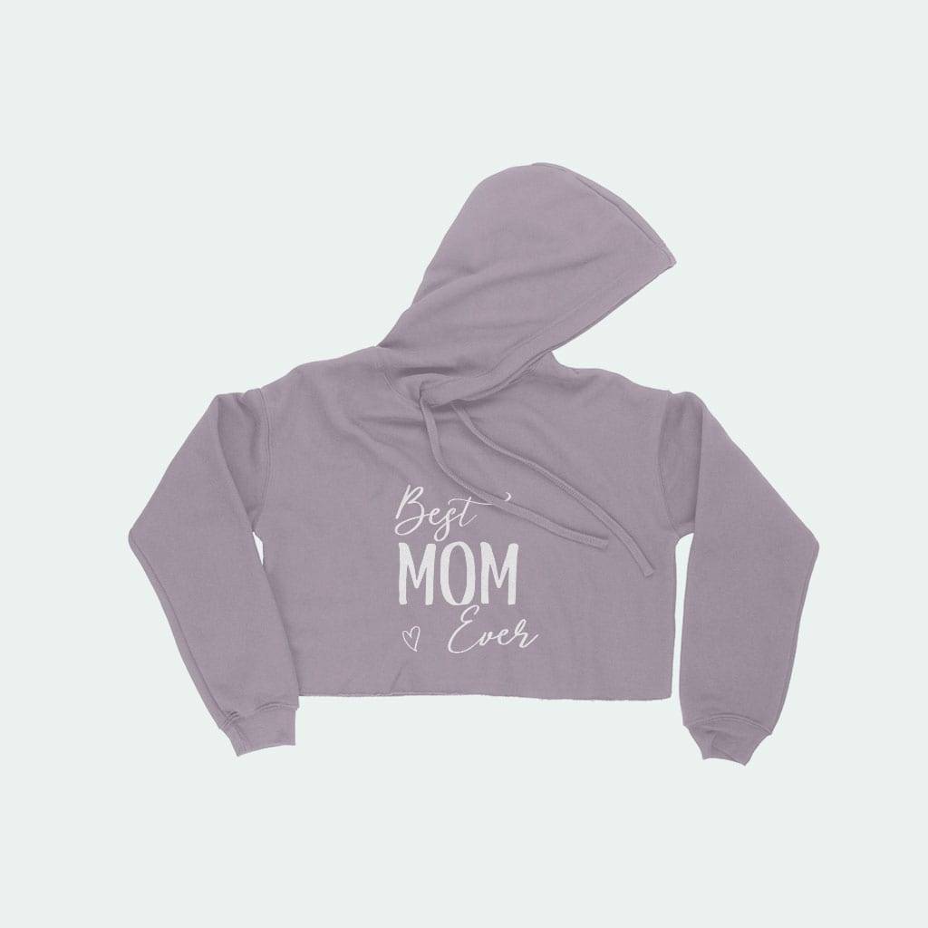 Best Mom Ever Women’s Cropped Fleece Hoodie Best Sellers Mothers Day Special Color : White|Heather Dust|Storm|Military Green|Black Best Mom Ever Women's Cropped Fleece Hoodie Best Sellers Mothers Day Special Color : White|Heather Dust|Storm|Military Green|Black