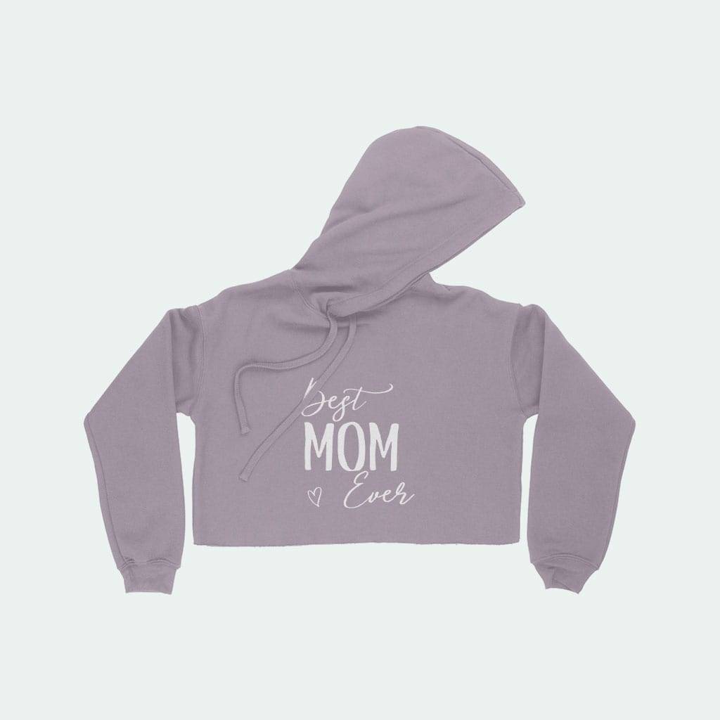 Best Mom Ever Women’s Cropped Fleece Hoodie Best Sellers Mothers Day Special Color : White|Heather Dust|Storm|Military Green|Black Best Mom Ever Women's Cropped Fleece Hoodie Best Sellers Mothers Day Special Color : White|Heather Dust|Storm|Military Green|Black